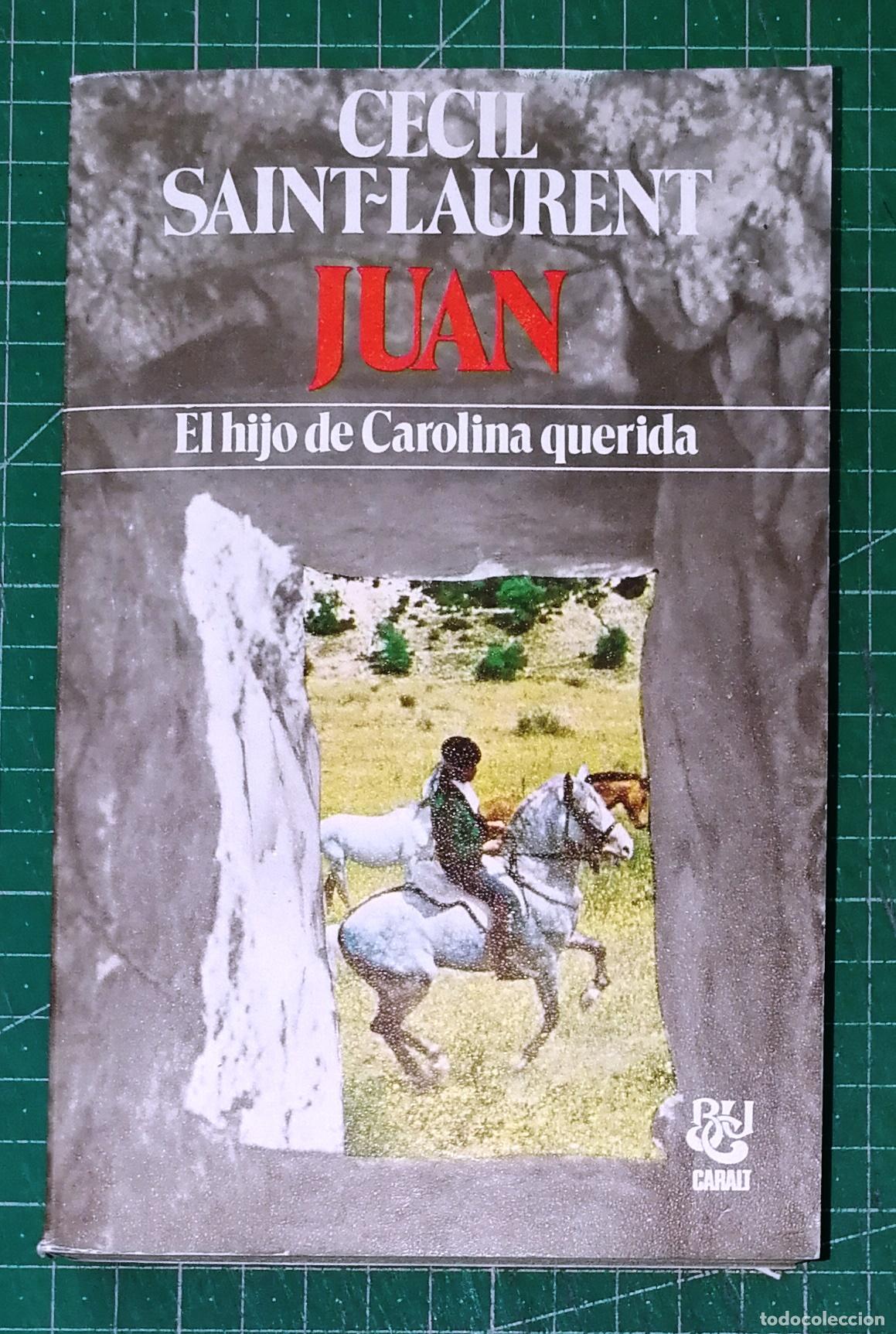 Libros de segunda mano: JUAN : Los hijos de Carolina querida (Biblioteca Universal Caralt BUC ; 132) / Cecil Saint-Laurent