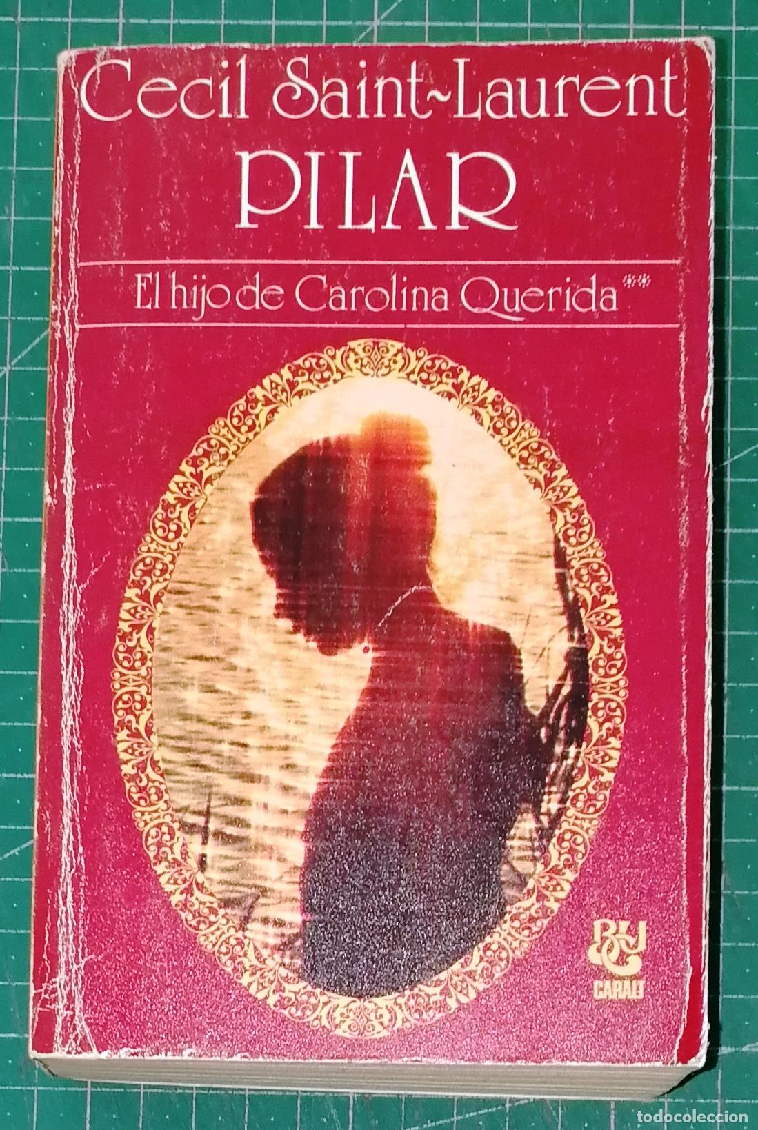 Libros de segunda mano: PILAR: (El hijo de Carolina Querida) (Biblioteca Universal Caralt BUC ; 136) / Cecil Saint-Laurent