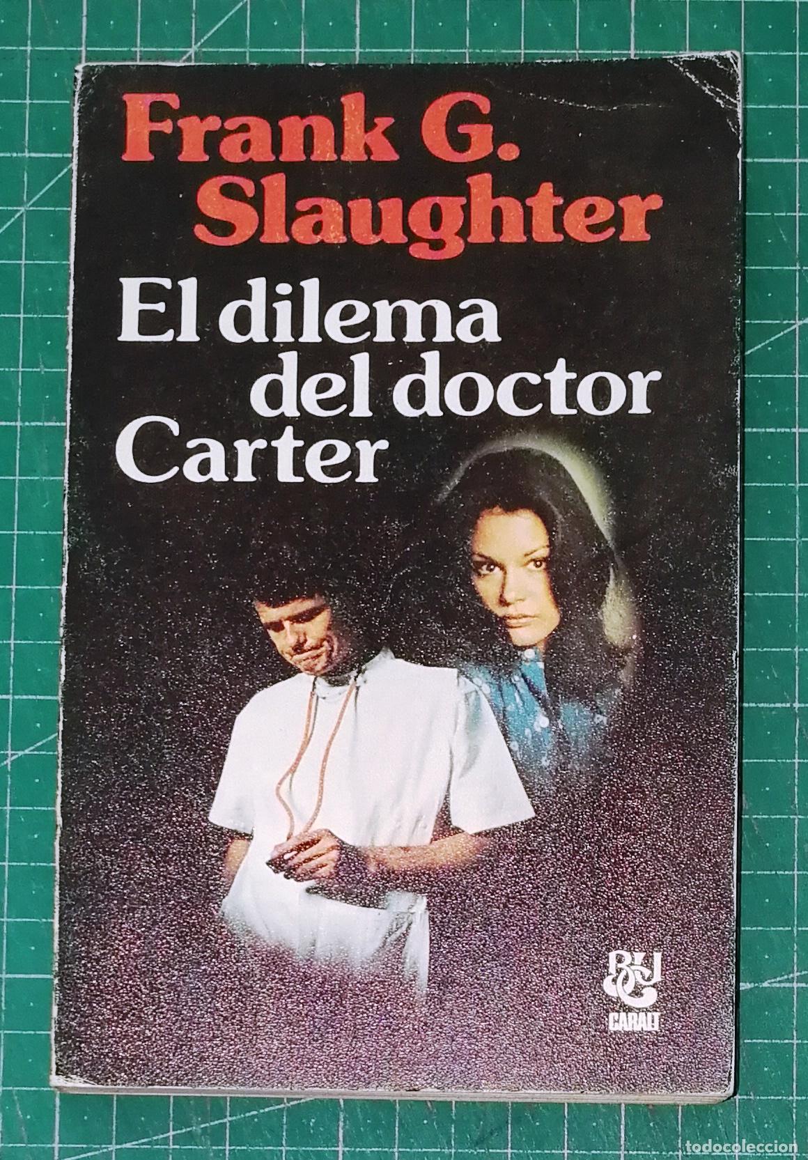 Libros de segunda mano: EL DILEMA DEL DOCTOR CARTER (Biblioteca Universal Caralt BUC ; 154) / Frank G. Slaughter. - 1978