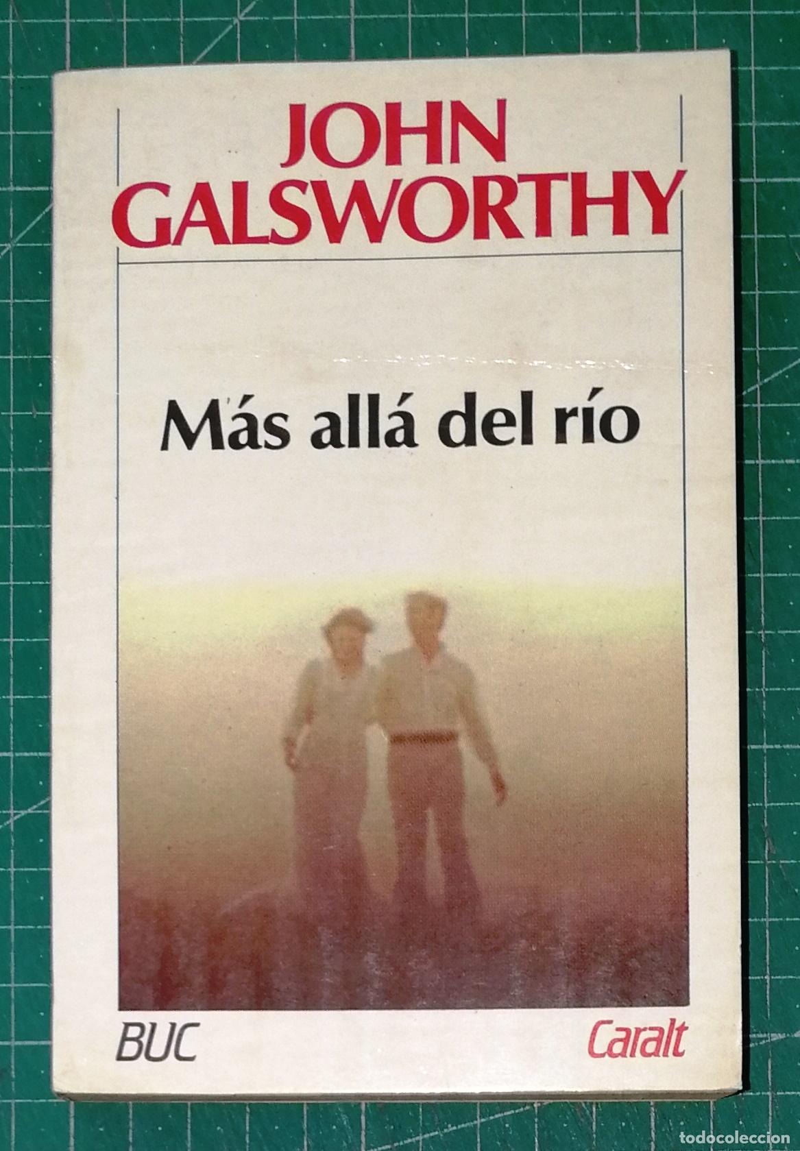 Libros de segunda mano: M&Aacute;S ALL&Aacute; DEL R&Iacute;O (Biblioteca Universal Caralt BUC ; 165) / John Galsworthy. - 1986