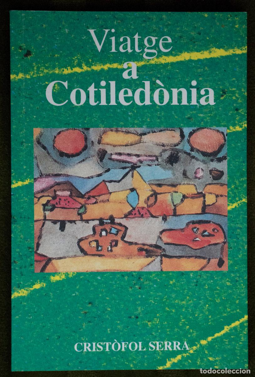Libros de segunda mano: VIATGE A COTILEDÒNIA. de Cristòfol Serra.