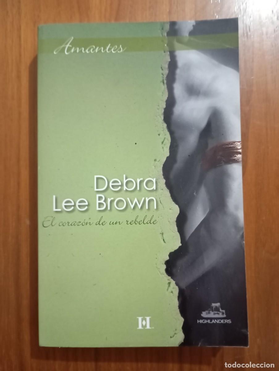 Libros de segunda mano: EL CORAZ&Oacute;N DE UN REBELDE - DEBRA LEE BROWN. AMANTES