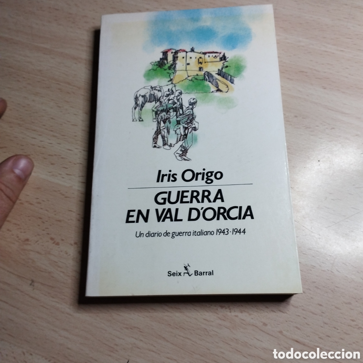 Libros de segunda mano: Guerra en Val D'Orcia. Iris Origo. 1990. Seix Barral 1&ordf; Edici&oacute;n
