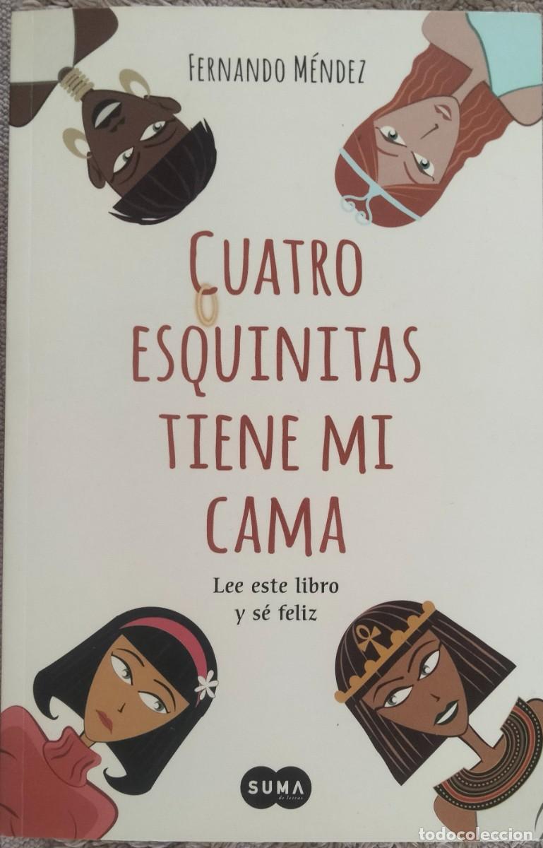 Libros de segunda mano: Fernando M&eacute;ndez-Cuatro esquinitas tiene mi cama.Lee este libro y se feliz.Suma.2014.