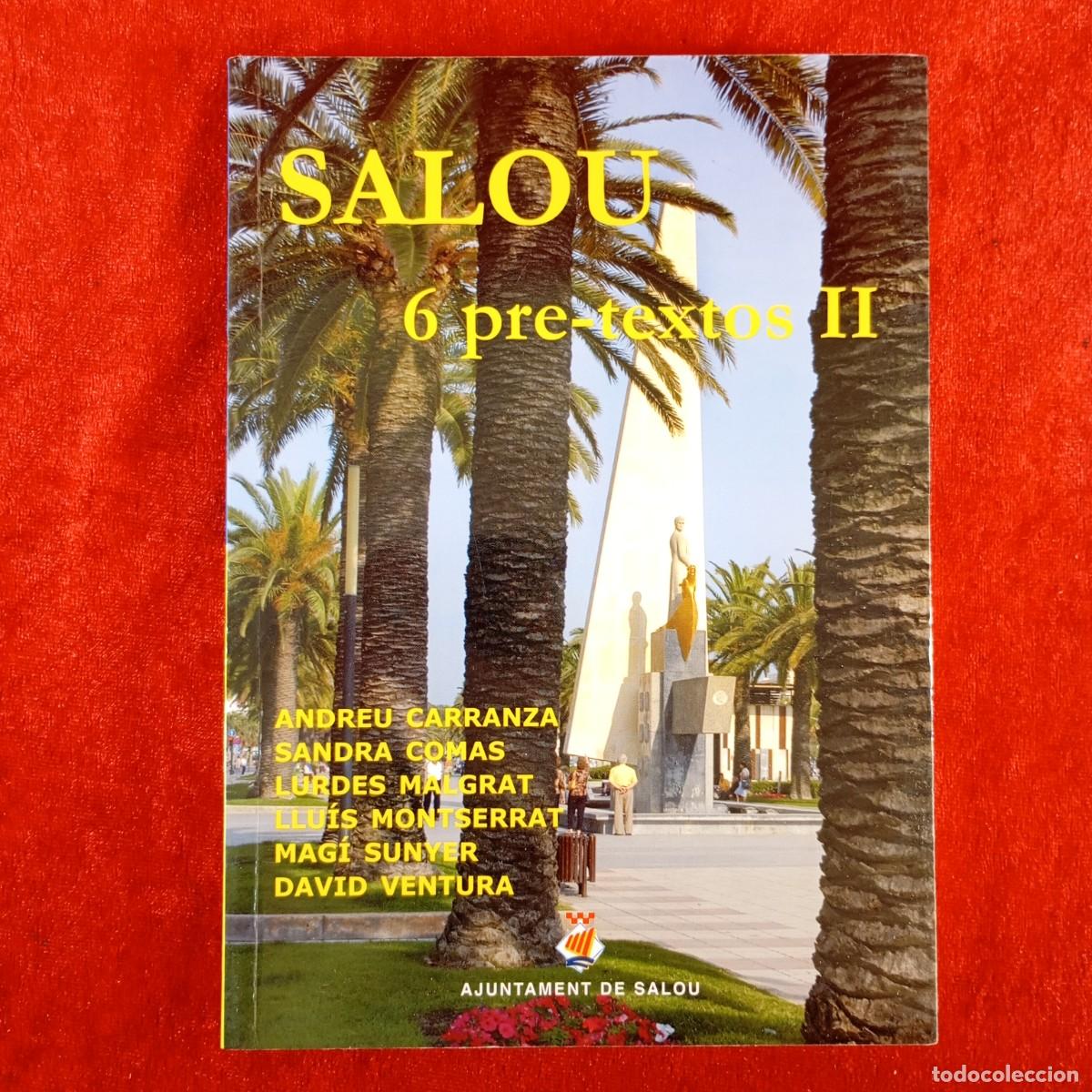Libros de segunda mano: SALOU, 6 PRE-TEXTOS II - A. CARRANZA, S. COMAS, L. MALGRAT... - AJUNTAMENT DE SALOU - 2006 / 5436