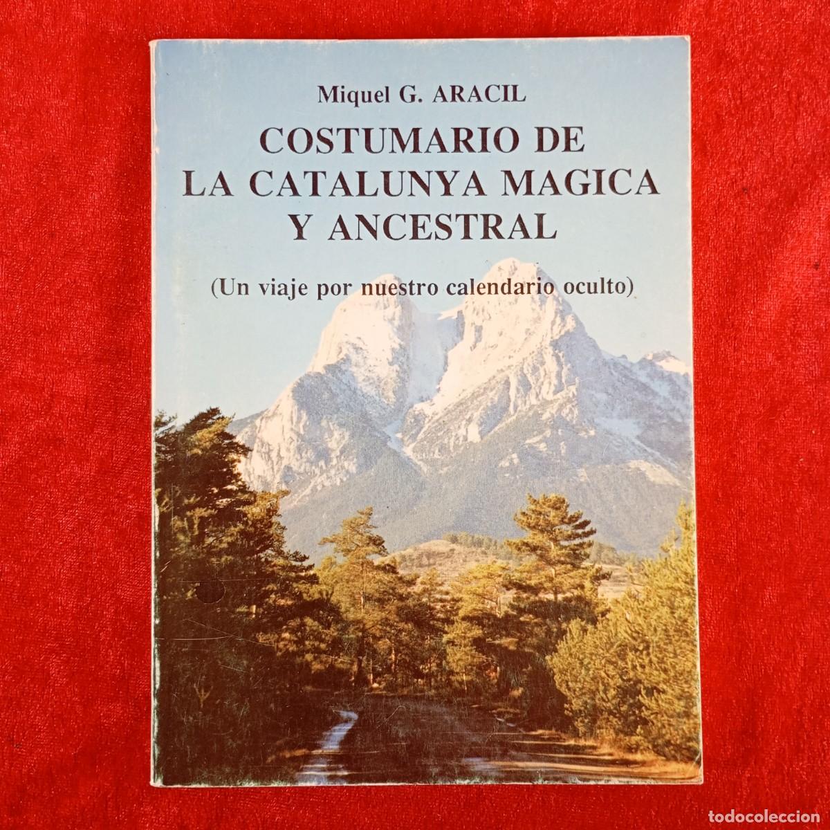 Libros de segunda mano: COSTUMARIO DE LA CATALUNYA MAGICA Y ANCESTRAL - MIQUEL G. ARACIL - EDICIONS MARR&Egrave; - 1990 / 5437