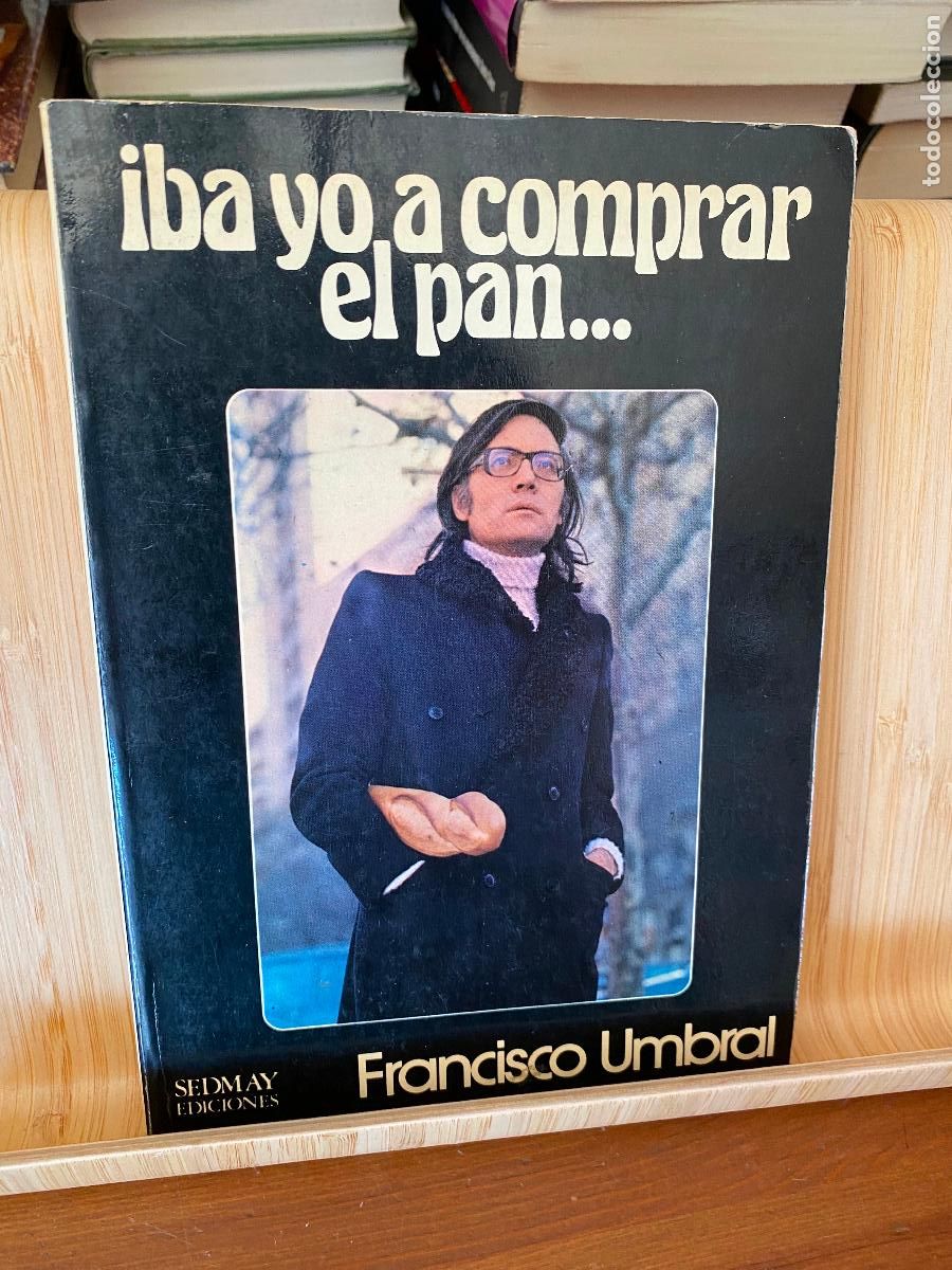 Libros de segunda mano: IBA YO A COMPRAR EL PAN. FRANCISCO UMBRAL. EDITORIAL SEDMAY