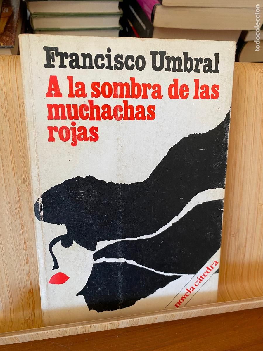 Libros de segunda mano: A LA SOMBRA DE LAS MUCHACHAS ROJAS. FRANCISCO UMBRAL. EDITORIAL C&Aacute;TEDRA