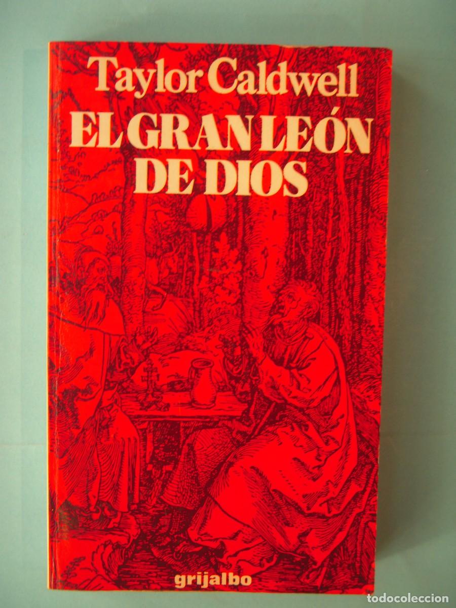 Libros de segunda mano: EL GRAN LEON DE DIOS - TAYLOR CALDWELL - EDITORIAL GRIJALBO, 1988 (BUEN ESTADO)