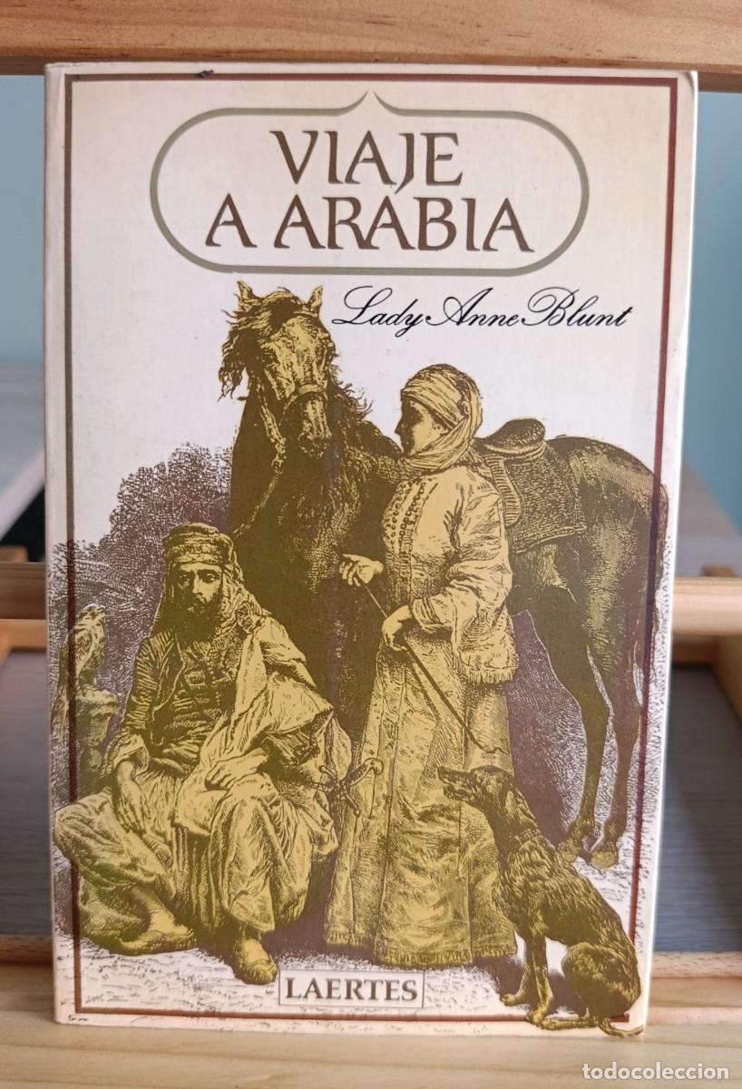 Libros de segunda mano: Viaje a Arabia: Blunt, Lady Ann.- Blunt, Lady Ann