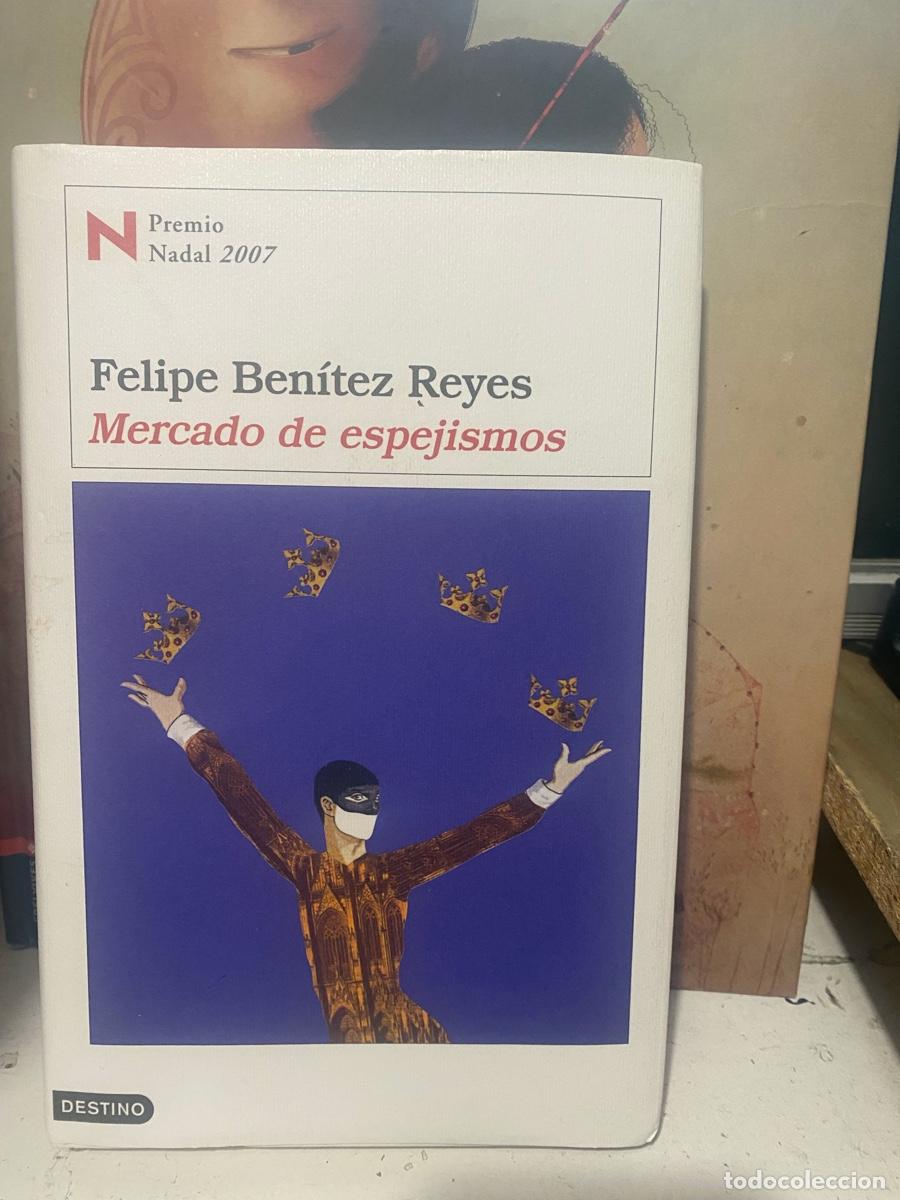 Libros de segunda mano: MERCADO DE ESPEJISMOS, FELIPE BENITEZ REYES, EDT. DESTINO