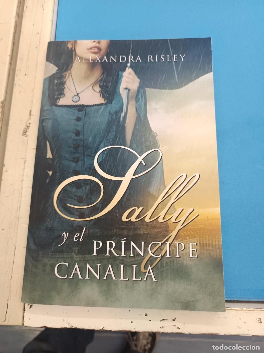 Libros de segunda mano: SALLY Y EL PRINCIPE CANALLA ALEXANDRA RISLEY NOVELA ROMANTICA