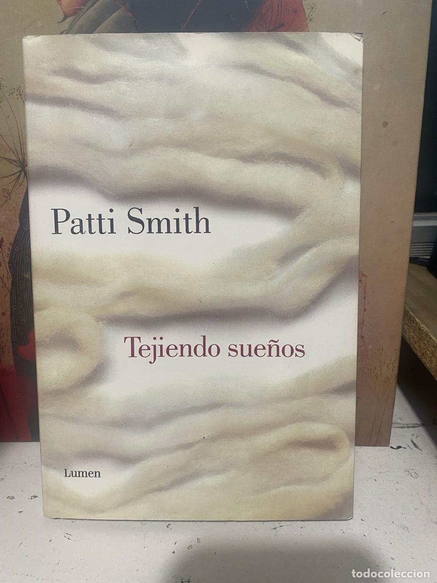 Libros de segunda mano: TEJIENDO SUENOS, PATTI SMITH, EDT. LUMEN