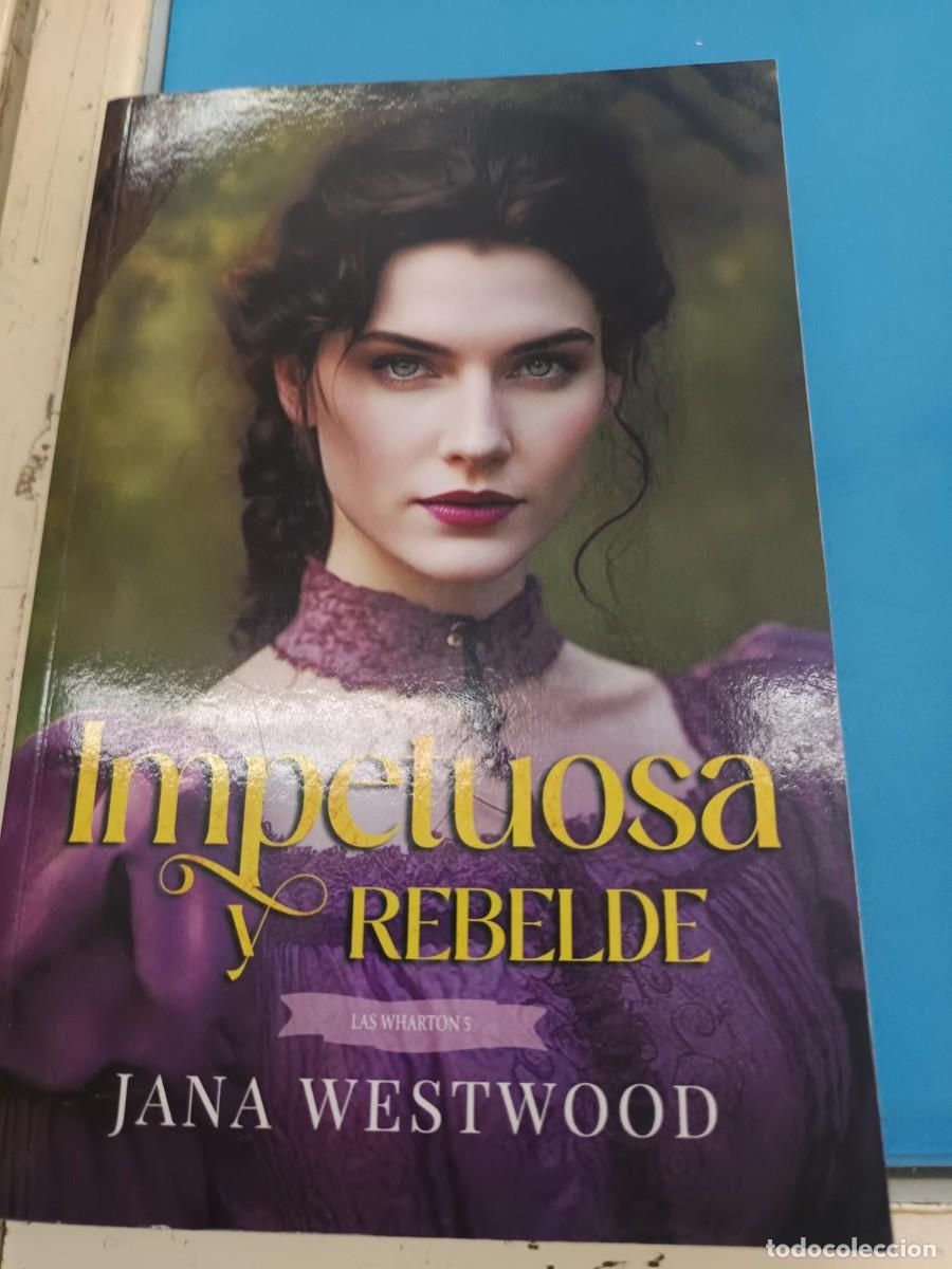 Libros de segunda mano: IMPETUOSA Y REBELDE JANA WESTWOOD NOVELA ROMANTICA