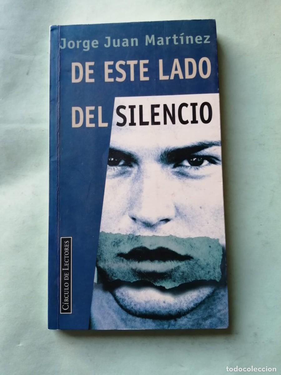 Libros de segunda mano: DE ESTE LADO DEL SILENCIO (JORGE JUAN MARTINEZ)