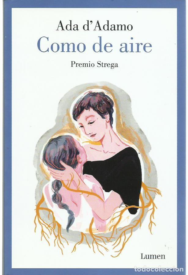 Libros de segunda mano: Ada D&rsquo;ADAMO : Como de aire. (Traducci&oacute;n de Celia Filipetto. Ed. Lumen, 2024)