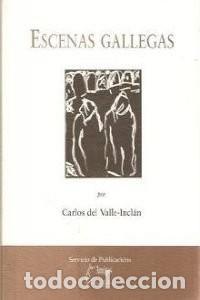 Libros de segunda mano: Escenas Gallegas - Carlos del Valle-Incl&aacute;n - Asociaci&oacute;n Amigos de Valle-Incl&aacute;n