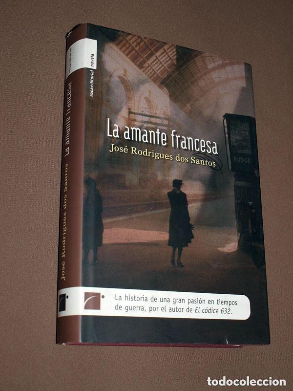 Libros de segunda mano: LA AMANTE FRANCESA. Jos&eacute; RODRIGUES DOS SANTOS. Roca editorial, 2007. PRIMERA GUERRA MUNDIAL +++