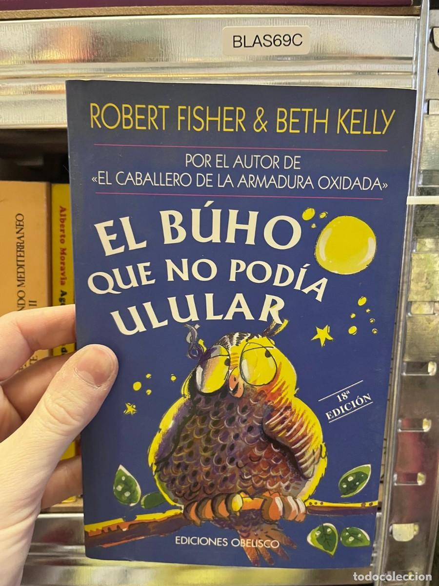 Libros de segunda mano: BLAS69C &mdash; El b&uacute;ho que no pod&iacute;a ulular &mdash; Robert Fisher & Beth Kelly &mdash; Ediciones Obelisco &mdash;
