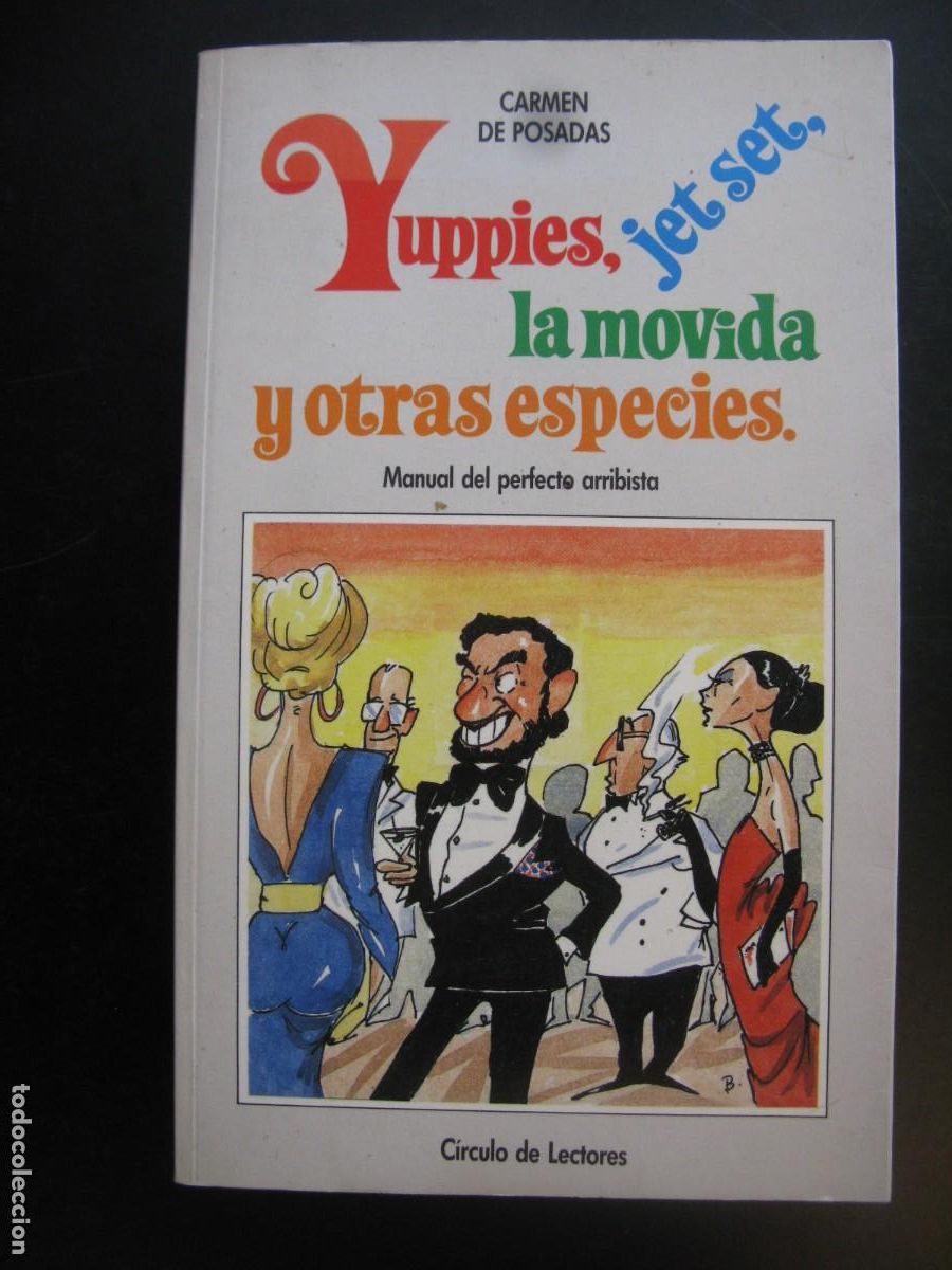 Gebrauchte B&uuml;cher: Yuppies, jet set, la movida y otras especies: manual del perfecto arribista.- Posadas, Carmen