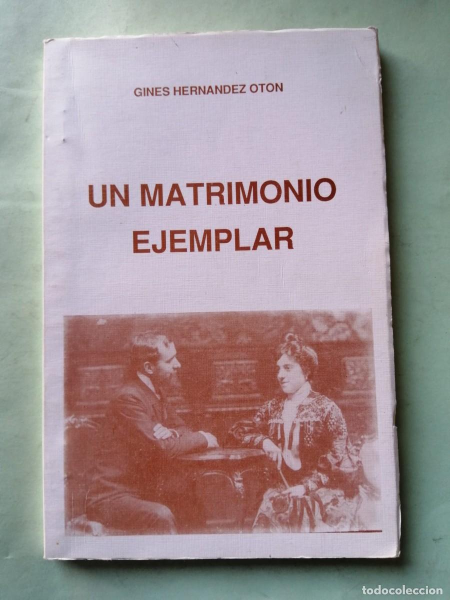 Libros de segunda mano: UN MATRIMONIO EJEMPLAR (GINES HERNANDEZ OTON)