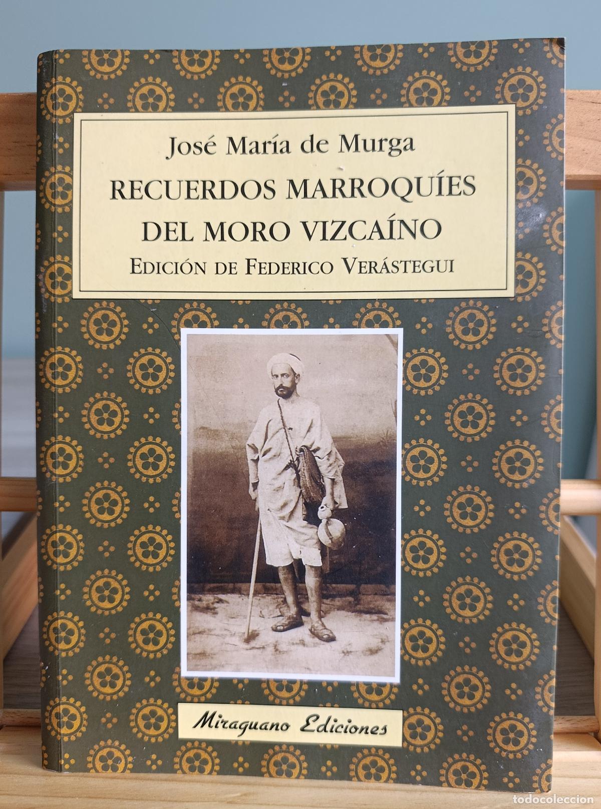 Libros de segunda mano: Recuerdos Marroqu&iacute;es Del Moro Vizca&iacute;no Jos&eacute; Mar&iacute;a de Murga y Mugarteguis Miraguano