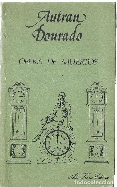 Libros de segunda mano: Autran DOURADO : &Oacute;pera de muertos. (Ada Korn editora, Buenos Aires, 1987)