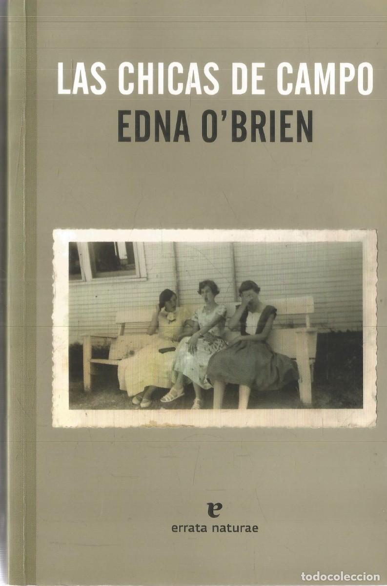 Libros de segunda mano: EDNA O'BRIEN. LAS CHICAS DE CAMPO. ERRATA NATURAE. PRIMERA EDICION