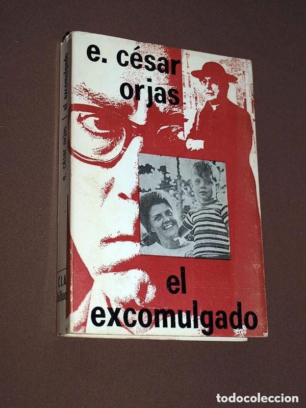 Libros de segunda mano: EL EXCOMULGADO. E. C&Eacute;SAR ORJAS. Editorial CLA. Bilbao, 1973. JUSTO P&Eacute;REZ DE URBEL EN LA PORTADA +++