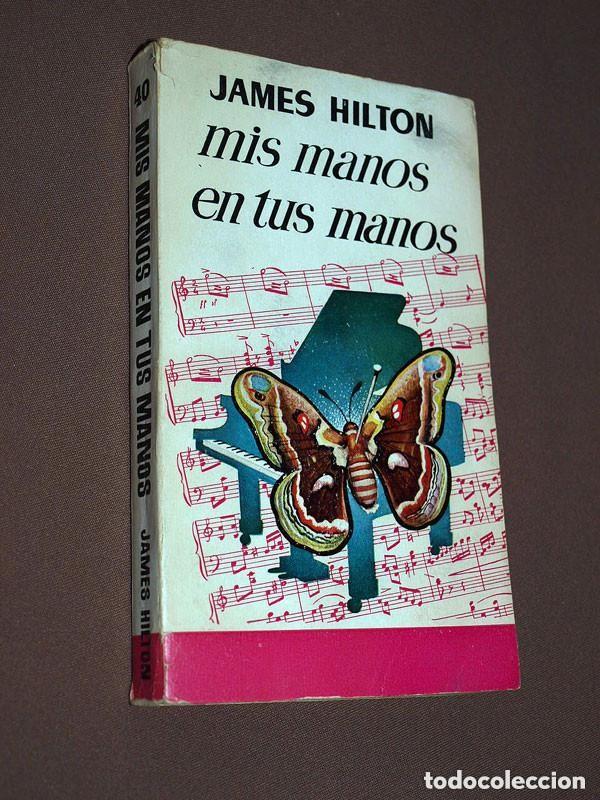 Libros de segunda mano: MIS MANOS EN TUS MANOS. James Hilton. Versi&oacute;n de Roser Ferr&aacute;n. Ediciones Cisne, 1959. VER +++