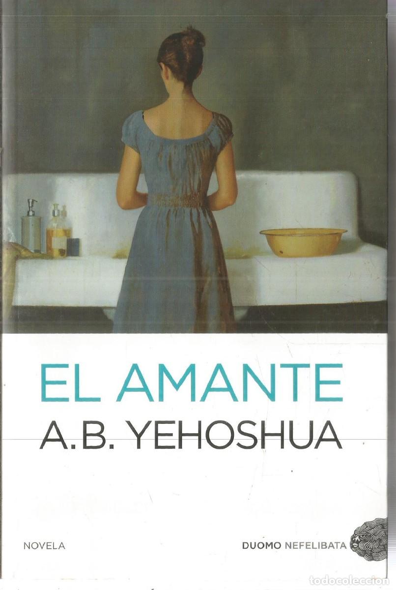 Libros de segunda mano: A.B. YEHOSHUA. EL AMANTE. DUOMO NEFELIBATA. PRIMERA EDICION