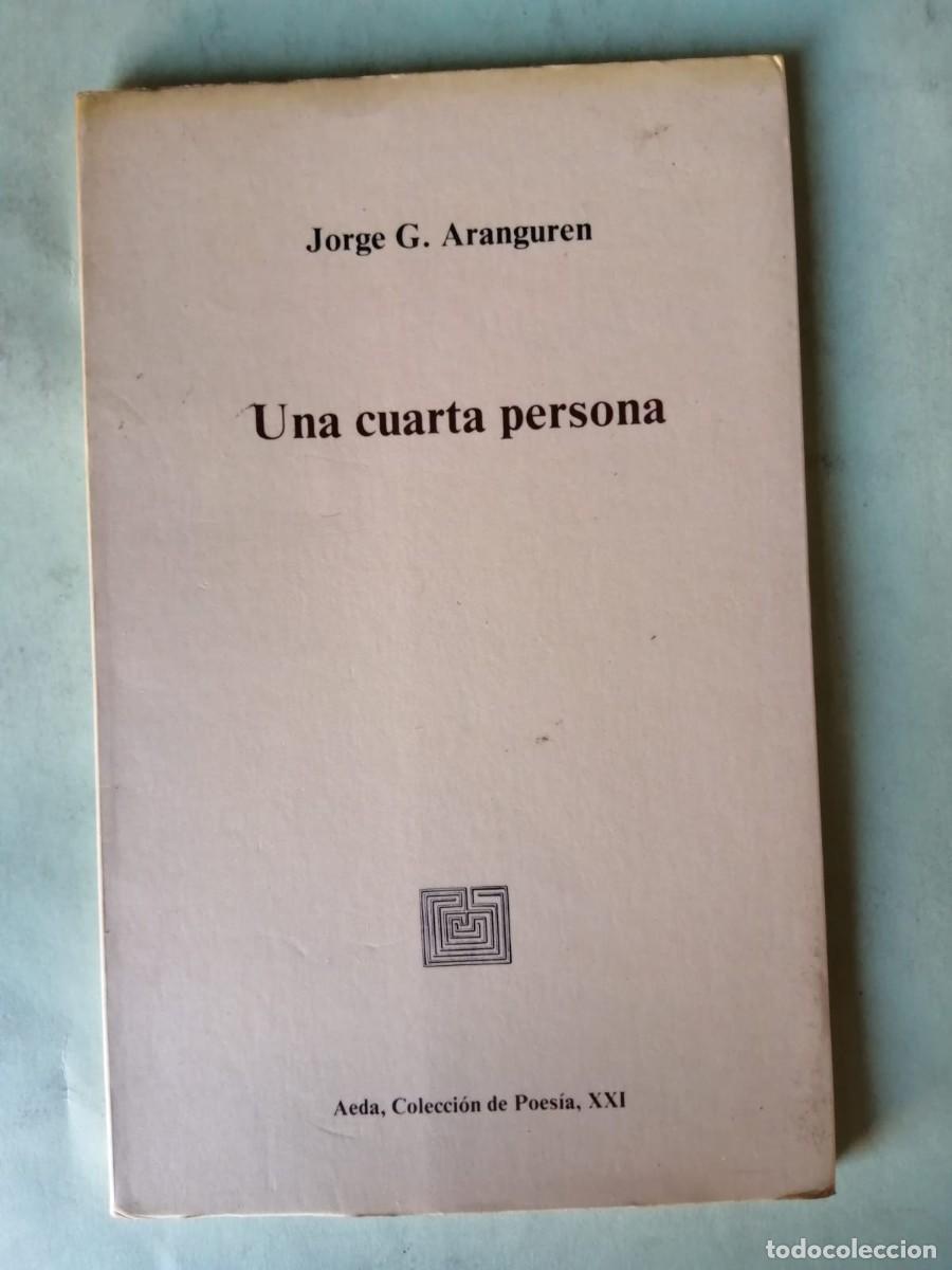 Libros de segunda mano: UNA CUARTA PERSONA (JORGE G. ARANGUREN)