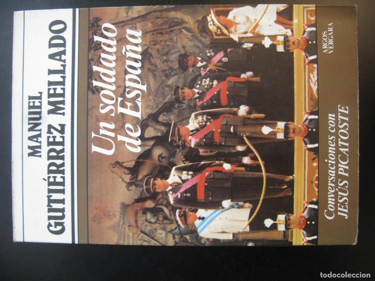 Libros de segunda mano: UN SOLDADO DE ESPA&Ntilde;A - MANUEL GUTIERREZ MELLADO - EDITORIAL ARGOS VERGARA.