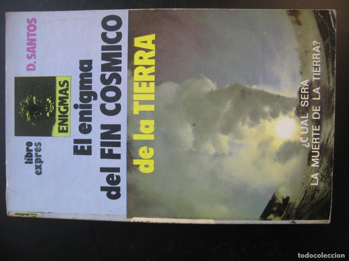 Libros de segunda mano: EL ENIGMA DEL FIN C&Oacute;SMICO DE LA TIERRA. DEMETRIO SANTOS. EDITORIAL LIBRO EXPRESS