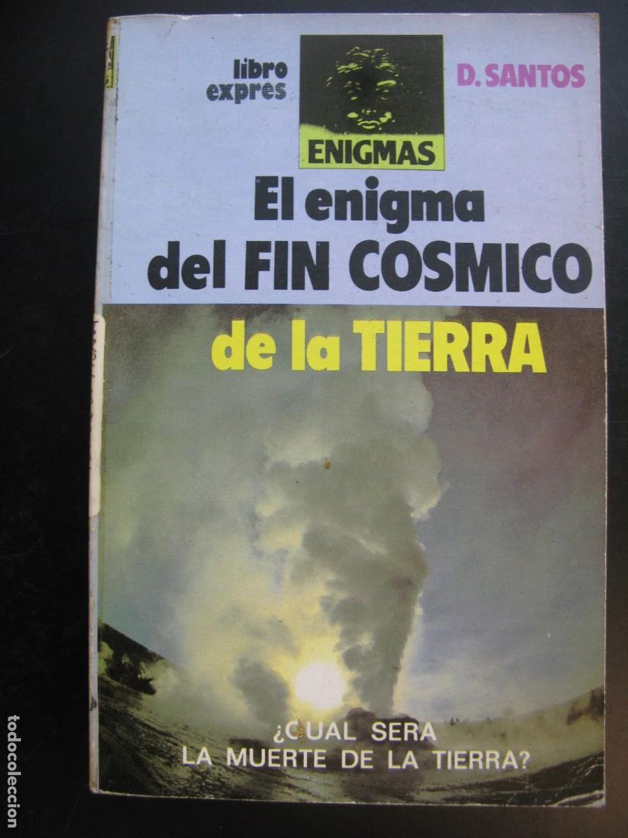 Libros de segunda mano: EL ENIGMA DEL FIN C&Oacute;SMICO DE LA TIERRA. DEMETRIO SANTOS. EDITORIAL LIBRO EXPRESS