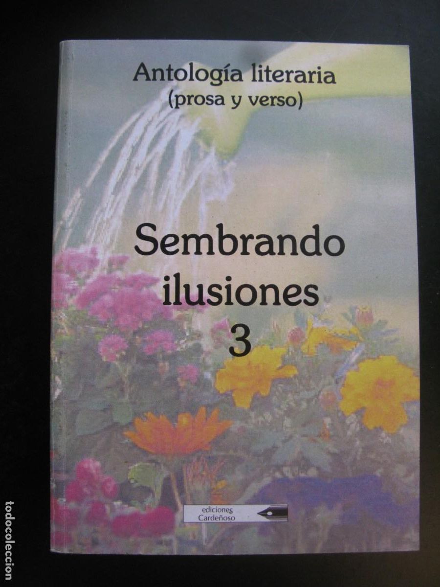 Second hand books: ANTOLOGIA LITERARIA ( PROSA Y VERSO ) - SEMBRANDO ILUSIONES 3