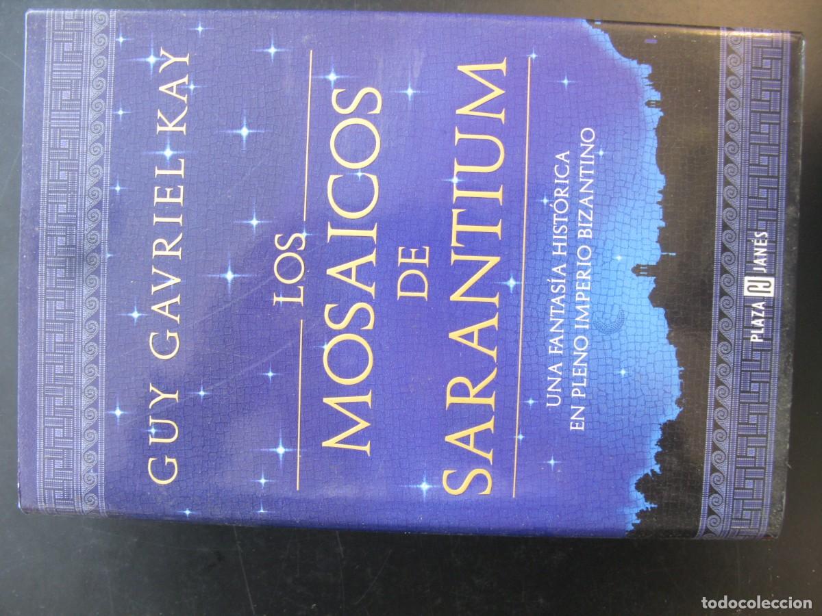 Libros de segunda mano: LOS MOSAICOS DE SARANTIUM -- GUY GAVRIEL KAY -- PLAZA & JANES