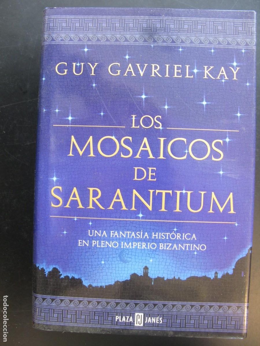 Libri di seconda mano: LOS MOSAICOS DE SARANTIUM -- GUY GAVRIEL KAY -- PLAZA & JANES