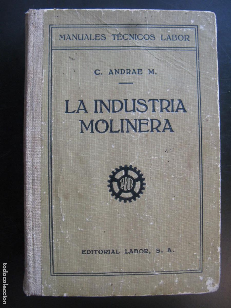 Libros de segunda mano: LA INDUSTRIA MOLINERA. Manuales T&eacute;cnicos Labor - ANDRAE, C.