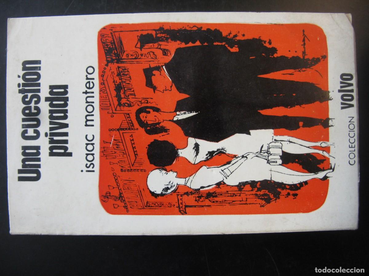 Libros de segunda mano: ISAAC MONTERO - UNA CUESTI&Oacute;N PRIVADA - COLECCI&Oacute;N VOLVO