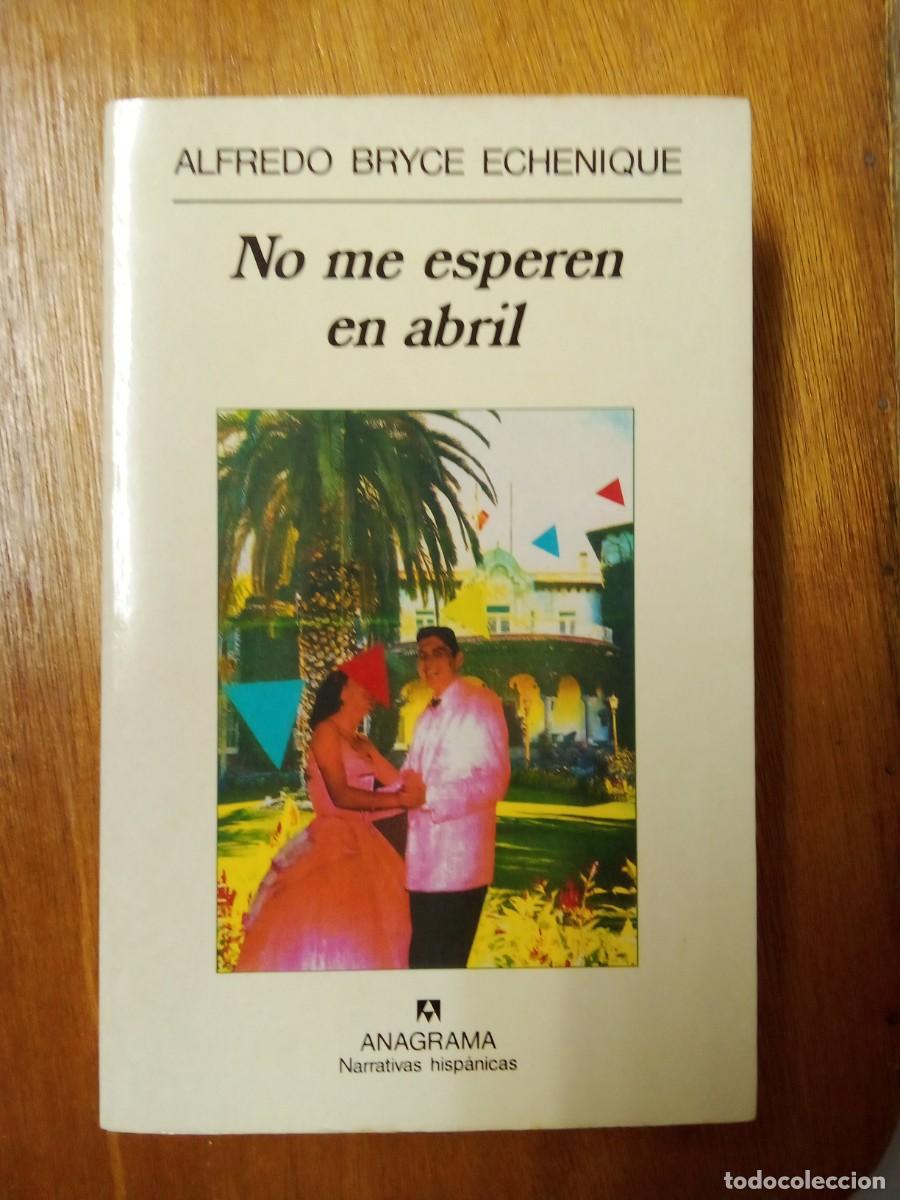 Gebrauchte B&uuml;cher: NO ME ESPEREN EN ABRIL, ALFREDO BRYCE ECHENIQUE, ANAGRAMA