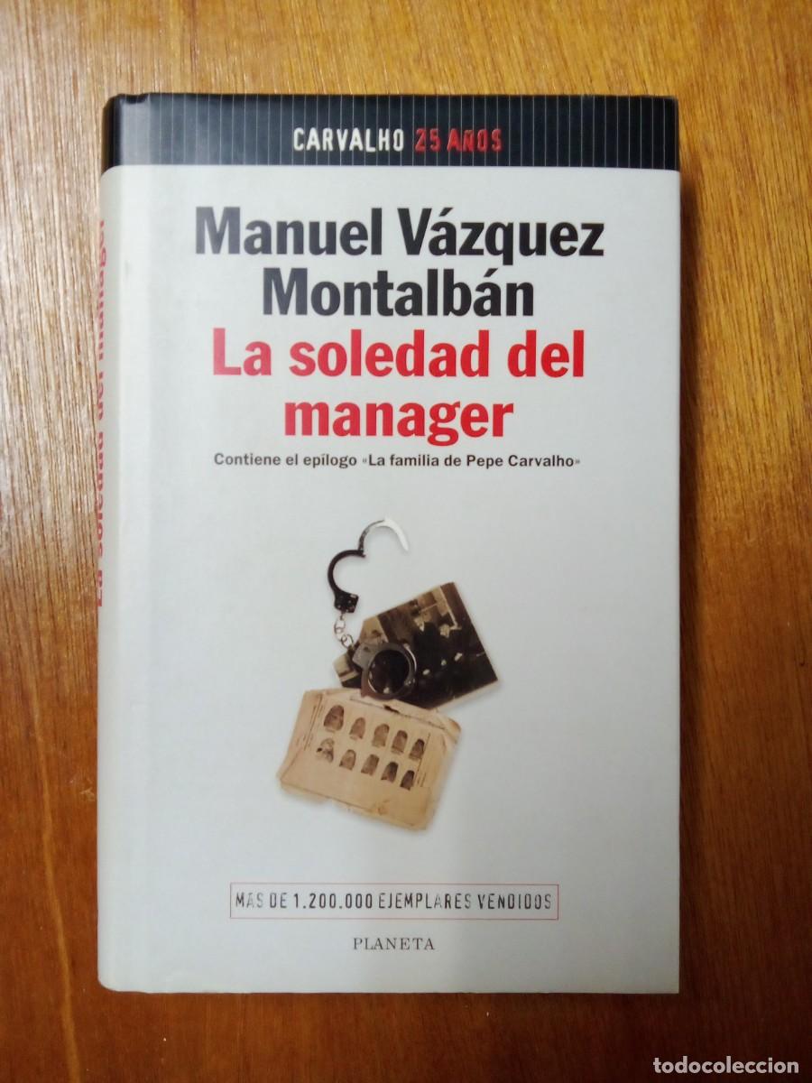 Libri di seconda mano: LA SOLEDAD DEL MANAGER, MANUEL VAZQUEZ MONTALBAN, PLANETA, CARVALHO 25 A&Ntilde;OS