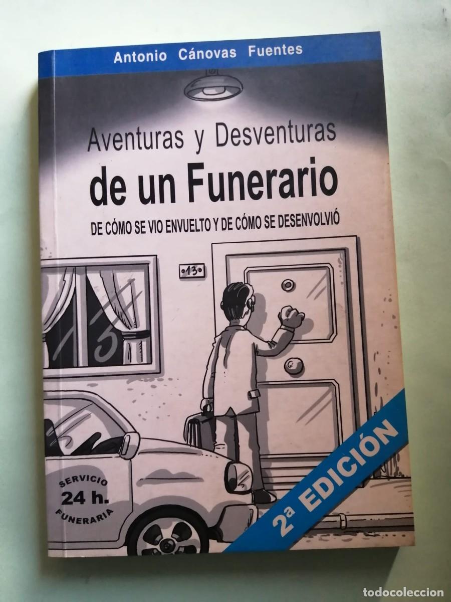 Libros de segunda mano: AVENTURAS Y DESVENTURAS DE UN FUNERARIO (ANTONIO CANOVAS FUENTES)