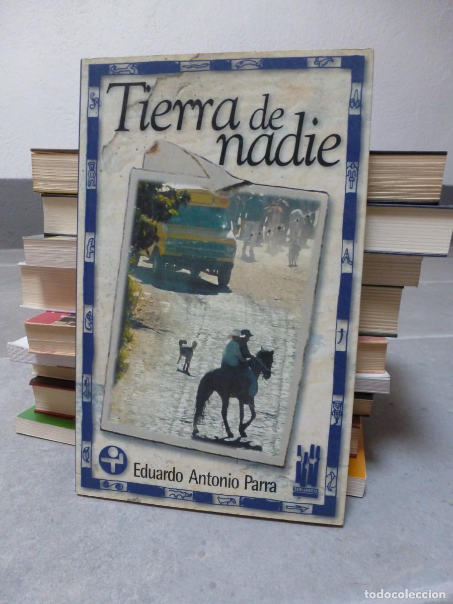 Livres d'occasion: TIERRA DE NADIE. EDUARDO ANTONIO PARRA. EDITORIAL TXALAPARTA