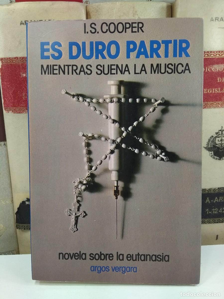 Gebrauchte B&uuml;cher: ES DURO PARTIR MIENTRAS SUENA LA M&Uacute;SICA. NOVELA SOBRE LA EUTANASIA. I.S. COOPER.
