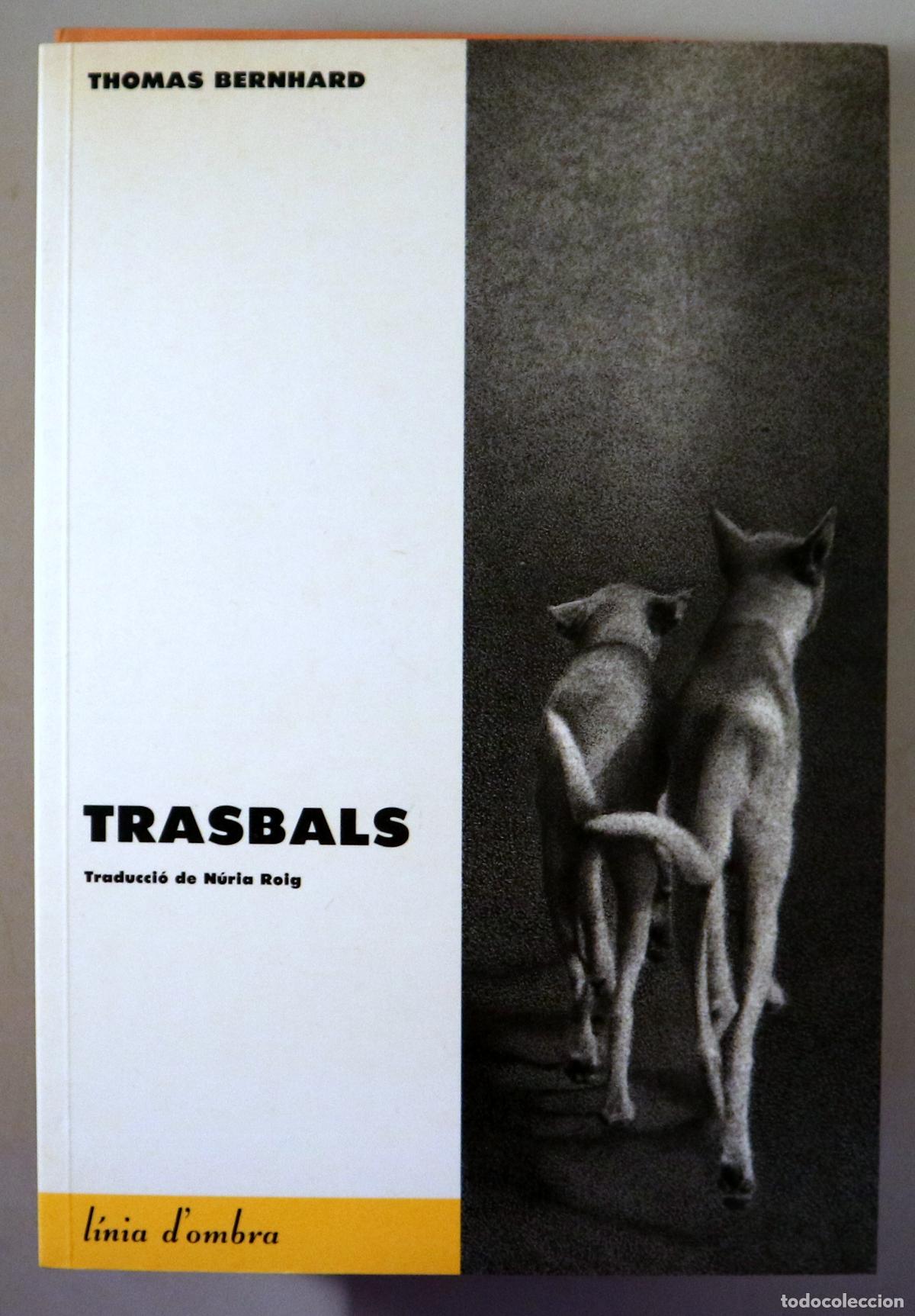 Second hand books: BERNHARD, Thomas - TRASBALS - Barcelona 1989 - 1a edici&oacute; en catal&agrave;