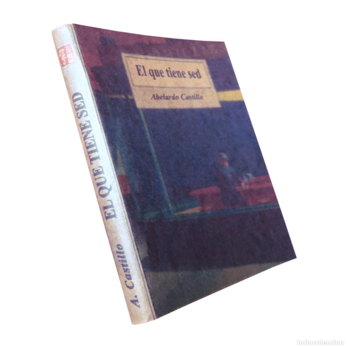 Libros de segunda mano: Abelardo Castillo &mdash; El que tiene sed &mdash; 333 Proyecto Neshi - LM