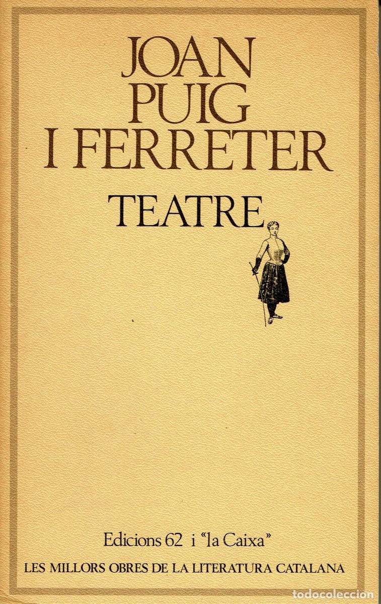 Libri di seconda mano: Teatre / Joan Puig i Ferreter / MOLC, 37 / Les Millors Obres de la Literatura Catalana
