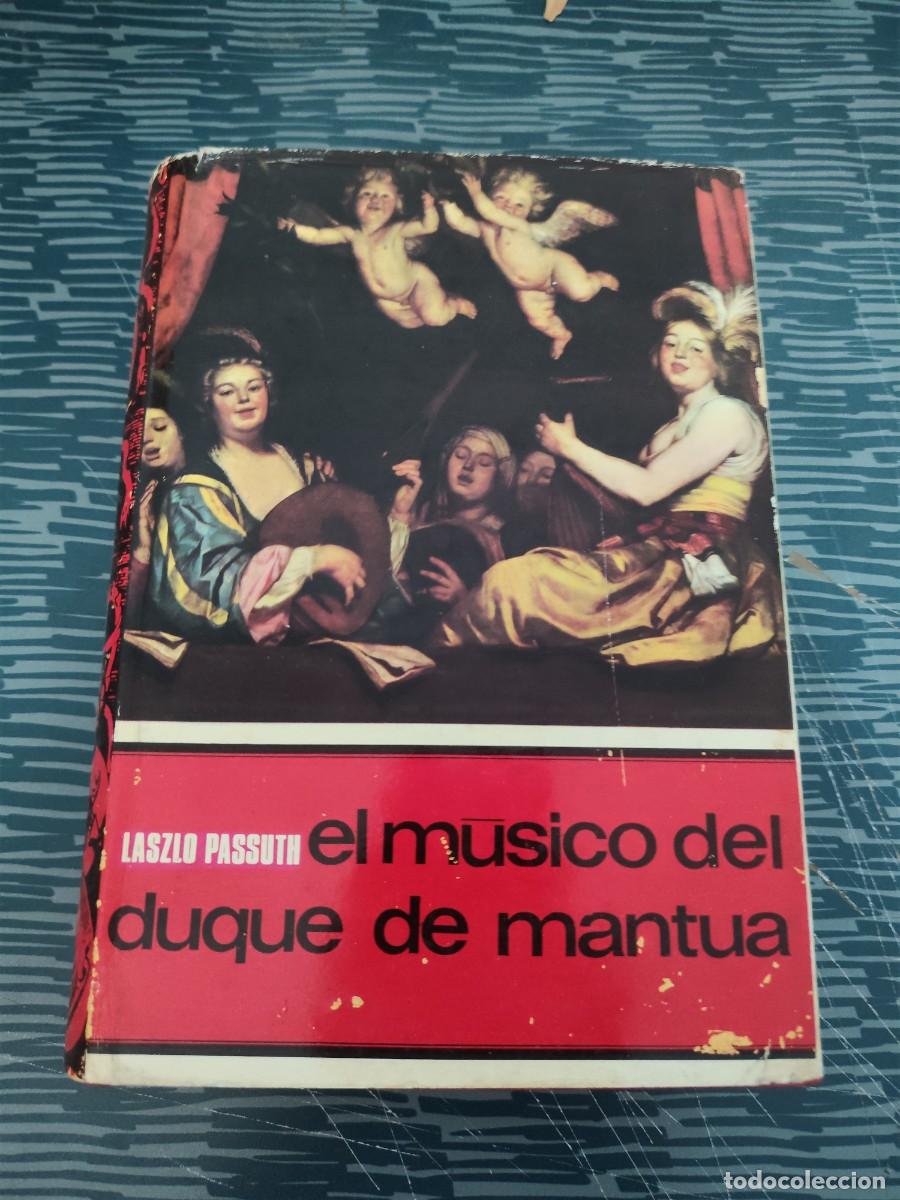 Libros de segunda mano: EL MUSICO DEL DUQUE DE MANTUA,LASZLO PASSUTH,LUIS DE CARALT,1966,520 P&Aacute;GINAS