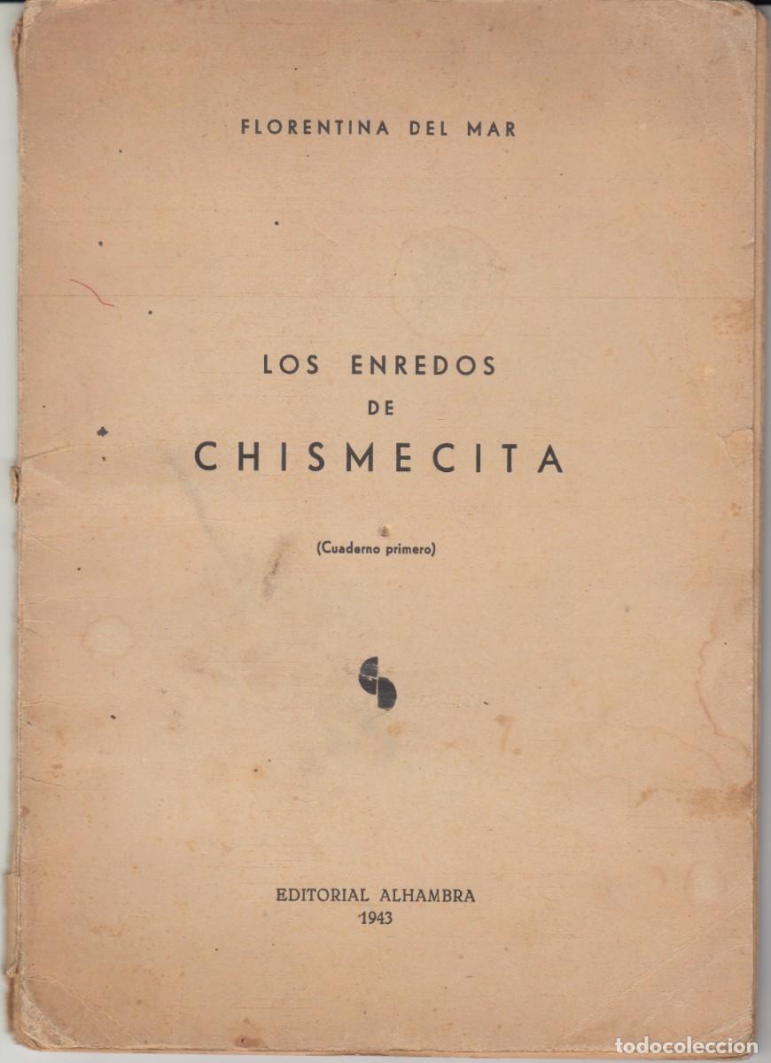 Second hand books: LOS ENREDOS DE CHISMECITA - FLORENTINA DEL MAR - -CUADERNO PRIMERO- EDIT. ALHAMBRA - 1943